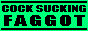 cocksuckingfaggot.gif (2081 bytes)